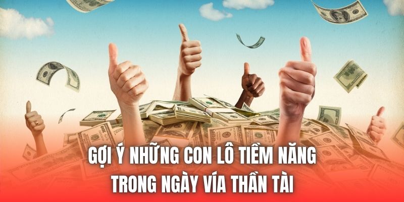 Gợi ý những con lô tiềm năng trong ngày vía Thần Tài