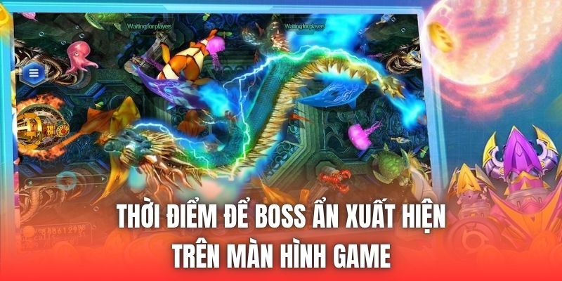 Thời điểm để boss ẩn xuất hiện trên màn hình game